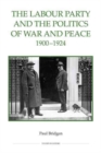 The Labour Party and the Politics of War and Peace, 1900-1924 - Book