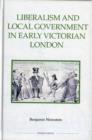 Liberalism and Local Government in Early Victorian London - Book