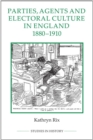 Parties, Agents and Electoral Culture in England, 1880-1910 - Book