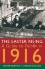 The Easter Rising : A Guide to Dublin in 1916 - Book