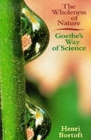 The Wholeness of Nature : Goethe's Way of Science - Book