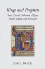 Kings and Prophets : Saul, David, Solomon, Elijah, Jonah, Isaiah and Jeremiah - Book