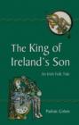 The King of Ireland's Son : An Irish Folk Tale - Book