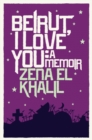 Beirut, I Love You : A Memoir - Book
