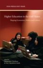 Higher Education in the Gulf States : Shaping Economies, Politics and Cultures - Book