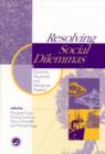 Resolving Social Dilemmas : Dynamic, Structural, and Intergroup Aspects - Book