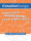 Creative Therapy : Adolescents Overcoming Child Sexual Abuse - Book