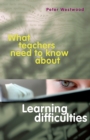 What Teachers Need to Know About Learning Difficulties - Book