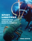 Spiny Lobsters : Through the Eyes of the Giant Packhorse - Book