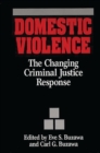 Domestic Violence : The Changing Criminal Justice Response - Book