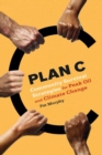 Plan C : Community Survival Strategies for Peak Oil and Climate Change - Book