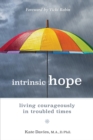 Intrinsic Hope : Living Courageously in Troubled Times - Book