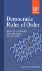 Democratic Rules of Order : Easy-to-Use Rules for Meetings of Any Size - Book