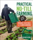 Practical No-Till Farming : A Quick and Dirty Guide to Organic Vegetable and Flower Growing - Book