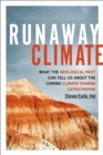 Runaway Climate : What the Geological Past Can Tell Us about the Coming Climate Change Catastrophe - Book
