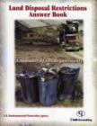 Land Disposal Restrictions Answer Book : A Summary of EPA Requirements - Book