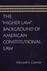 Higher Law Background of American Constitutional Law - Book