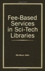 Fee-Based Services in Sci-Tech Libraries - Book