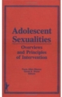 Adolescent Sexualities : Overviews and Principles of Intervention - Book