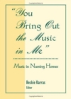 You Bring Out the Music in Me : Music in Nursing Homes - Book