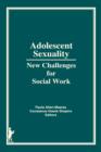 Adolescent Sexuality : New Challenges for Social Work - Book
