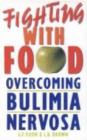 Fighting with Food : Overcoming Bulimia Nervosa - Book