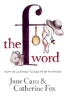 The F Word : How we learned to swear by feminism - Book