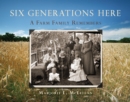 Six Generations Here : A Farm Family Remembers - eBook