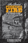 The Great Peshtigo Fire : An Eyewitness Account - eBook