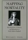 Mapping Mortality : The Persistence of Memory and Melancholy in Early Modern England - Book