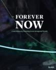 The Forever Now : Contemporary Painting in an Atemporal World - Book