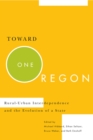 Toward One Oregon : Rural-Urban Interdependence and the Evolution of a State - Book
