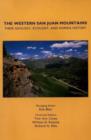 The Western San Juan Mountains : Their Geology, Ecology, and Human History - Book
