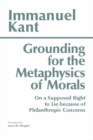 Grounding for the Metaphysics of Morals : with On a Supposed Right to Lie because of Philanthropic Concerns - Book