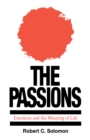 The Passions : Emotions and the Meaning of Life - Book
