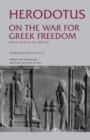 On the War for Greek Freedom : Selections from The Histories - Book
