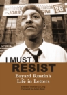 I Must Resist : Bayard Rustin's Life in Letters - Book