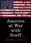 America at War with Itself : Authoritarian Politics in a Free Society - Book