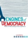 Engines of Democracy : Politics and Policymaking in State Legislatures - Book