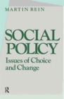 Social Policy: Issues of Choice and Change : Issues of Choice and Change - Book