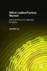 Office Ladies/Factory Women: : Life and Work at a Japanese Company - Book