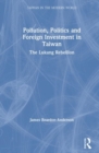 Pollution, Politics and Foreign Investment in Taiwan : Lukang Rebellion - Book