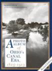 A Photo Album of Ohio's Canal Era, 1825-1913 - Book