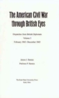 The American Civil War Through British Eyes v. 3; February 1863-December 1865 : Dispatches from British Diplomats - Book