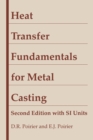 Heat Transfer Fundamentals for Metal Casting : with SI Units - Book