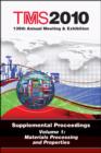 TMS 2010 139th Annual Meeting and Exhibition : Supplemental Proceedings Materials Processing and Properties - Book