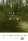 Lost in the Wild : Danger and Survival in the North Woods - eBook