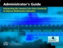 Interpreting the Common Core State Standards to Improve Mathematics Education : Administrator's Guide - Book