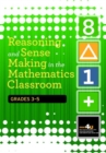 Reasoning and Sense Making in the Mathematics Classroom Grades: 3-5 - Book