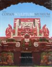 The Copan Sculpture Museum : Ancient Maya Artistry in Stucco and Stone - Book